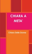 Cover-Bild zum Titel 'CHIARA A META'' von 'Chiara Delle Donne'