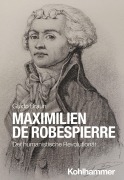 Cover-Bild zum Titel 'Maximilien de Robespierre' von 'Guido Braun'