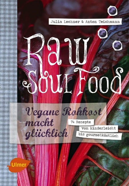 Raw Soul Food - Julia Lechner, Anton Teichmann