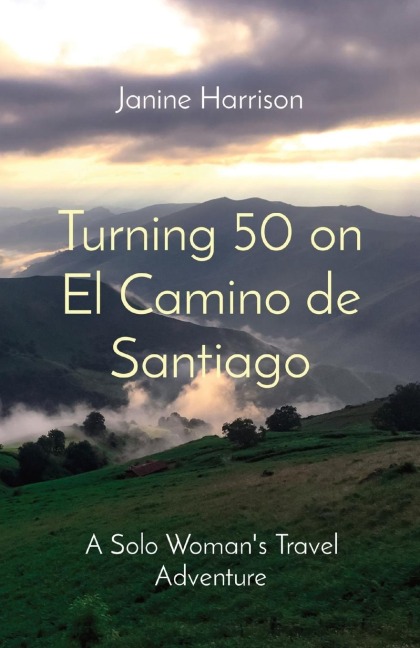 Turning 50 on El Camino de Santiago - Janine Harrison