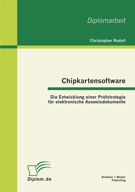 Chipkartensoftware: Die Entwicklung einer Prüfstrategie für elektronische Ausweisdokumente - Christopher Rudolf