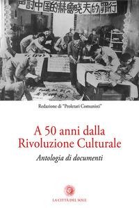 A 50 anni dalla rivoluzione culturale. Antologia di documenti - 