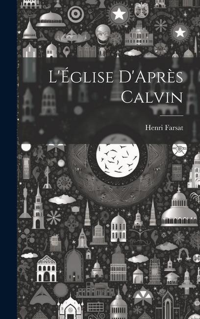 L'Église D'Après Calvin - Henri Farsat
