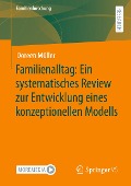 Familienalltag: Ein systematisches Review zur Entwicklung eines konzeptionellen Modells - Doreen Müller