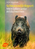 Schwarzwild-Report - Heinz Meynhardt
