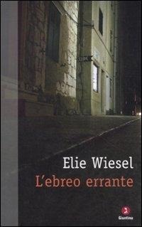 L' ebreo errante - Elie Wiesel