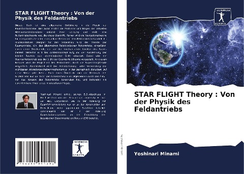 STAR FLIGHT Theory : Von der Physik des Feldantriebs - Yoshinari Minami