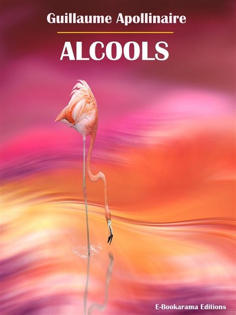 Alcools - Guillaume Apollinaire