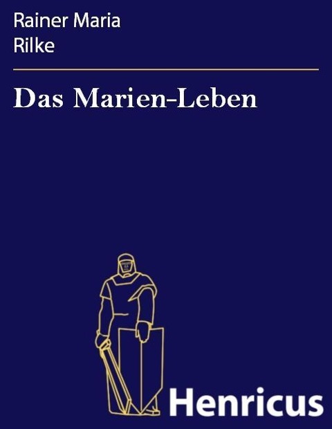Das Marien-Leben - Rainer Maria Rilke