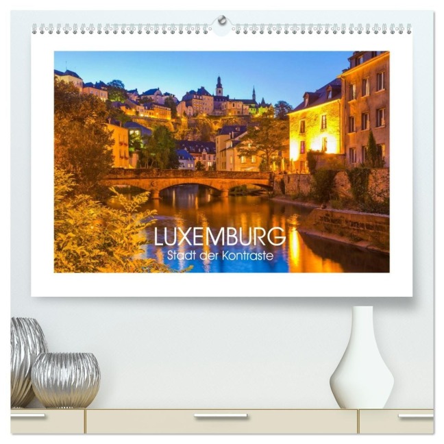 LUXEMBURG Stadt der Kontraste (hochwertiger Premium Wandkalender 2027 DIN A2 quer), Kunstdruck in Hochglanz - Werner Dieterich