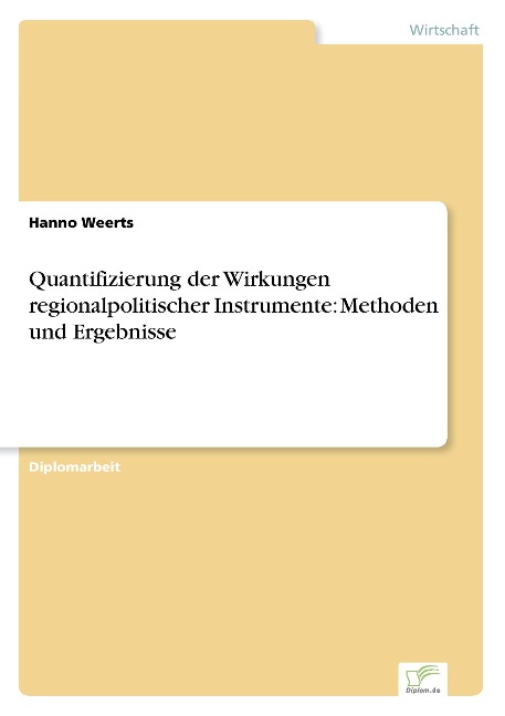 Quantifizierung der Wirkungen regionalpolitischer Instrumente: Methoden und Ergebnisse - Hanno Weerts