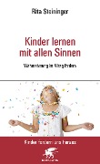 Kinder lernen mit allen Sinnen - Rita Steininger