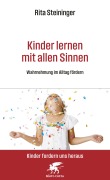 Kinder lernen mit allen Sinnen - Rita Steininger
