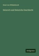 Cover-Bild zum Titel 'Heinrich und Heinrichs Geschlecht' von 'Ernst Von Wildenbruch'