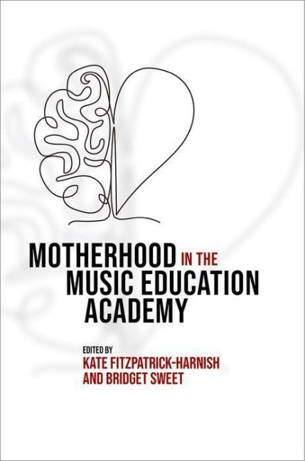 Motherhood in the Music Education Academy - Kate Fitzpatrick-Harnish
