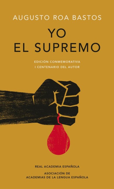 Yo El Supremo (Edición Conmemorativa de la Rae Y La Asale) / I the Supreme. Commemorative Edition - Augusto Roa Bastos