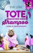 Cover-Bild zum Titel 'Tote brauchen kein Shampoo - Mord in Obertanndorf' von 'Eva Link'