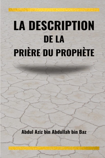 La description de la prière du Prophète - Abdul Aziz Ibn Abdullah Ibn Baz