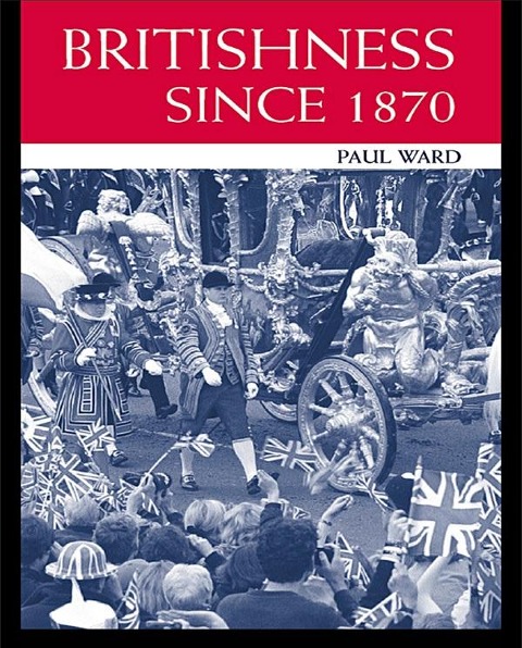 Britishness since 1870 - Paul Ward