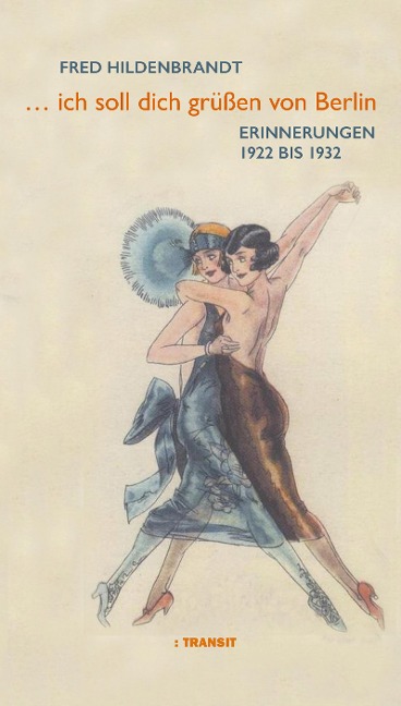 ... Ich soll dich grüßen von Berlin - Fred Hildenbrandt