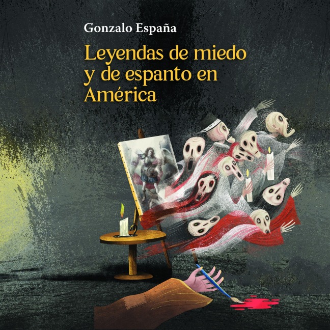 Leyendas de miedo y espanto en América - Gonzalo España Arenas