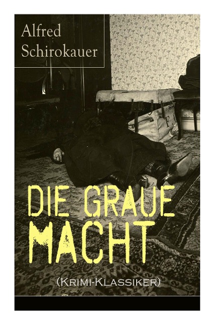 Die graue Macht (Krimi-Klassiker) - Alfred Schirokauer