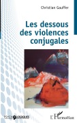 Cover-Bild zum Titel 'Les dessous des violences conjugales' von 'Christian Gauffer'
