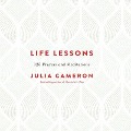 Life Lessons Lib/E: 125 Prayers and Meditations - Julia Cameron
