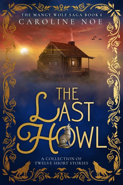 The Last Howl (The Mangy Wolf Saga, #4) - Caroline Noe