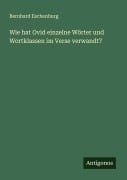 Cover-Bild zum Titel 'Wie hat Ovid einzelne Wörter und Wortklassen im Verse verwandt?' von 'Bernhard Eschenburg'