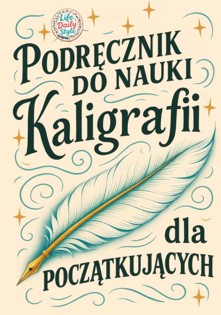 Podr¿cznik do nauki kaligrafii dla pocz¿tkuj¿cych - Life Daily Style