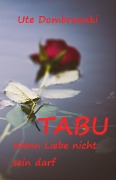 Cover-Bild zum Titel 'Tabu Wenn Liebe nicht sein darf' von 'Ute Dombrowski'