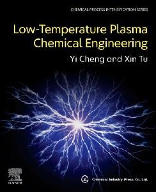 Low-Temperature Plasma Chemical Engineering - Yi Cheng, Xin Tu