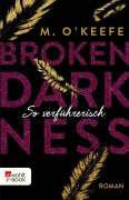 Cover-Bild zum Titel 'Broken Darkness: So verführerisch' von 'M. O'Keefe'
