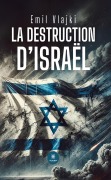 Cover-Bild zum Titel 'La destruction d'Israël' von 'Emil Vlajki'