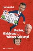 Cover-Bild zum Titel 'Blocher, Hildebrand und Widmer-Schlumpf' von 'Hermann Lei'