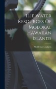 Cover-Bild zum Titel 'The Water Resources Of Molokai, Hawaiian Islands' von 'Waldemar Lindgren'