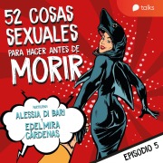 Cover-Bild zum Titel 'De hacerlo en el cuarto de tus papás a disfrutar de las diferencias de edades - 52 cosas sexuales para hacer antes de morir T01E05' von 'Edelmira Cárdenas, Alessia Di Bari'