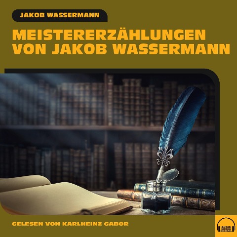 Meistererzählungen von Jakob Wassermann - Jakob Wassermann