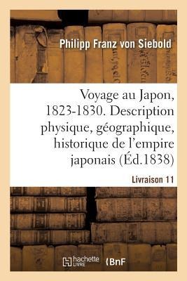 Voyage Au Japon, 1823-1830. Livraison 11 - Philipp Franz Von Siebold, Albert de Montry, Édouard Fraissinet