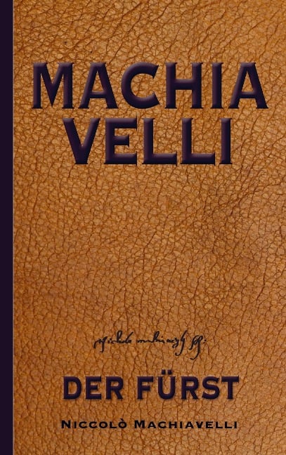 Machiavelli: Der Fürst - Niccolò Machiavelli