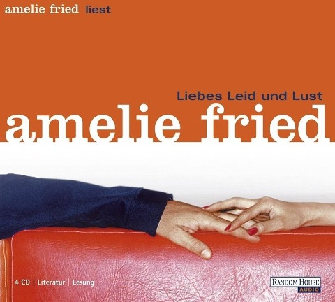 Liebes Leid und Lust - Amelie Fried