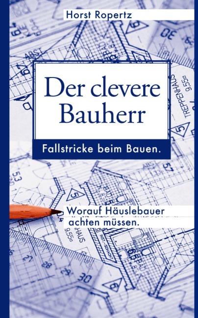 Der clevere Bauherr - Horst Ropertz