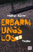 Cover-Bild zum Titel 'Erbarmungslos: Thriller' von 'Heidrun Bücker'