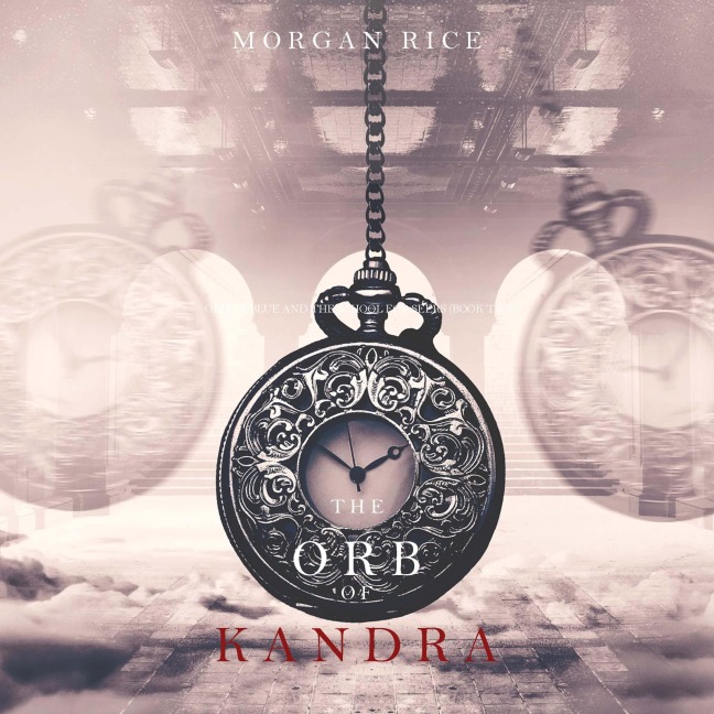 Die Kugel von Kandra (Oliver Blue und die Schule für Seher ¿ Buch Zwei) - Morgan Rice