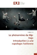Cover-Bild zum Titel 'Le phénomène du Hip-hop: Introduction à une rapologie haitienne' von 'Sandy Larose'