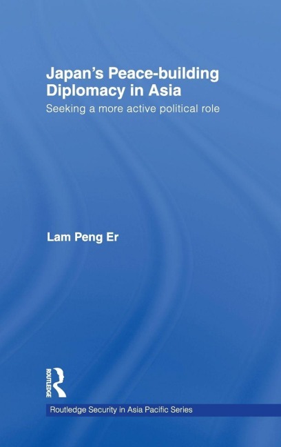 Japan's Peace-Building Diplomacy in Asia - Peng Er Lam