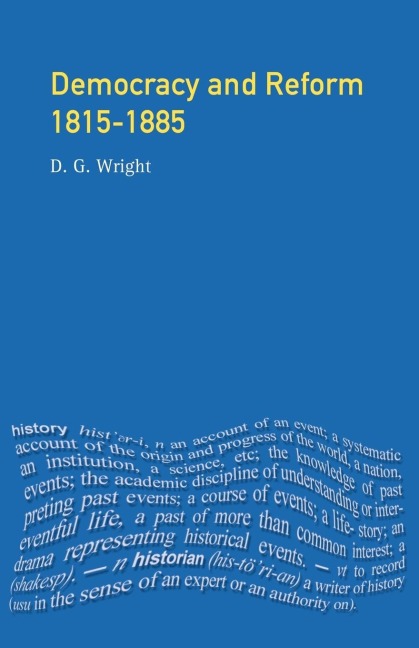 Democracy and Reform 1815 - 1885 - D. G. Wright
