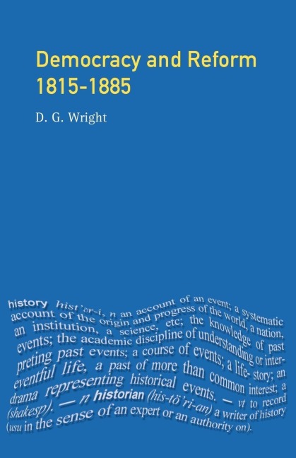 Democracy and Reform 1815 - 1885 - D. G. Wright