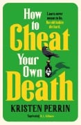 Cover-Bild zum Titel 'How to Cheat Your Own Death' von 'Kristen Perrin'